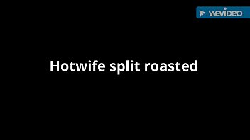 Split roasted hotwife